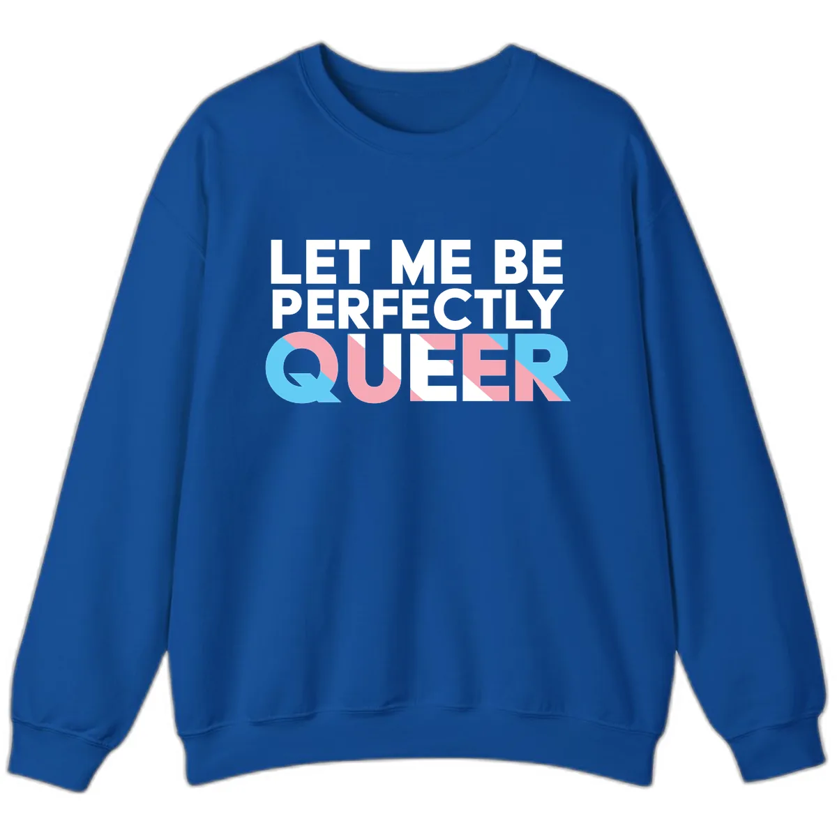 Let Me Be Perfectly Queer Sweatshirt in Royal