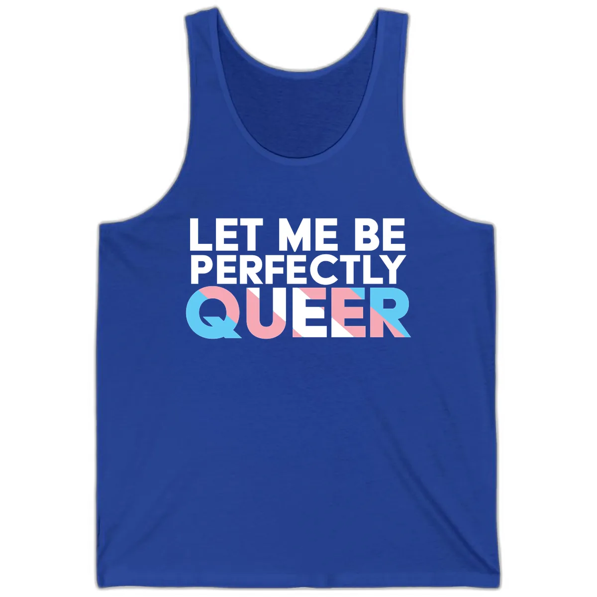 Let Me Be Perfectly Queer Tank in True Royal