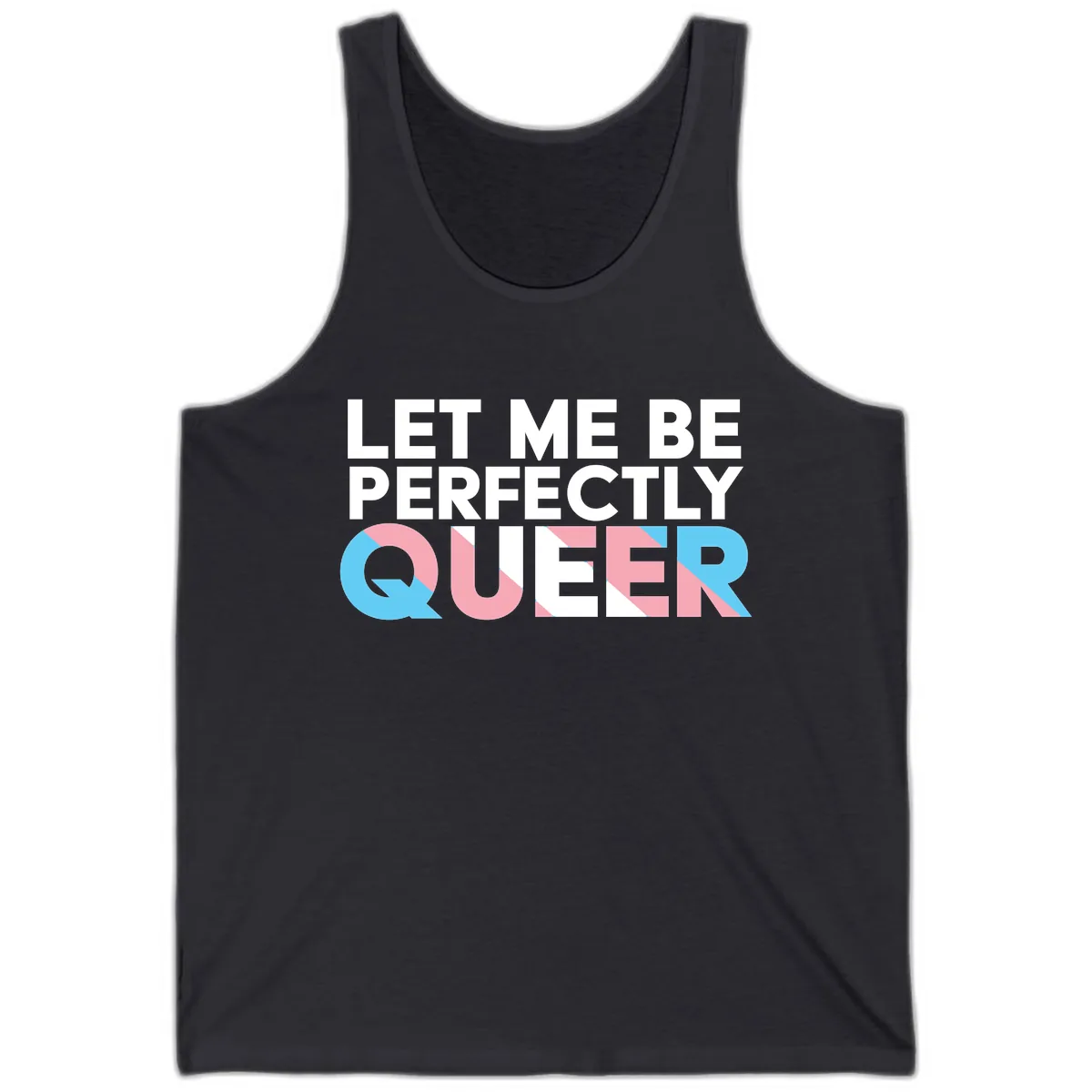 Let Me Be Perfectly Queer Tank in Dark Grey