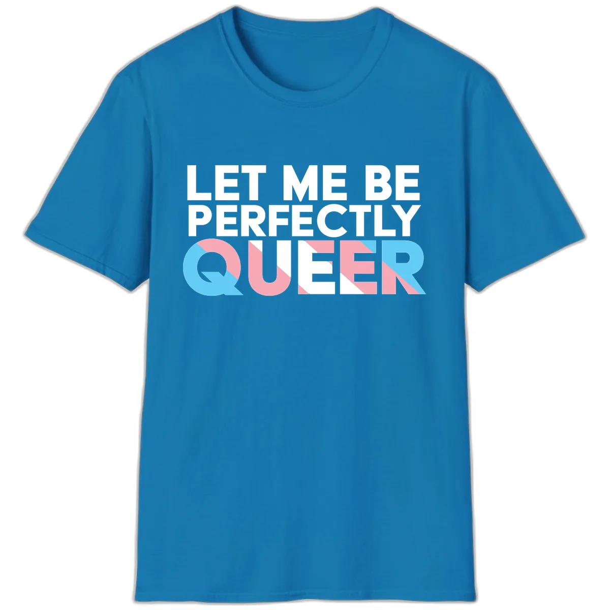 Let Me Be Perfectly Queer T-Shirt in Sapphire