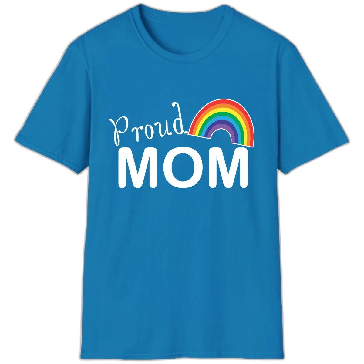 Proud Mom Rainbow Design T-Shirt in Sapphire