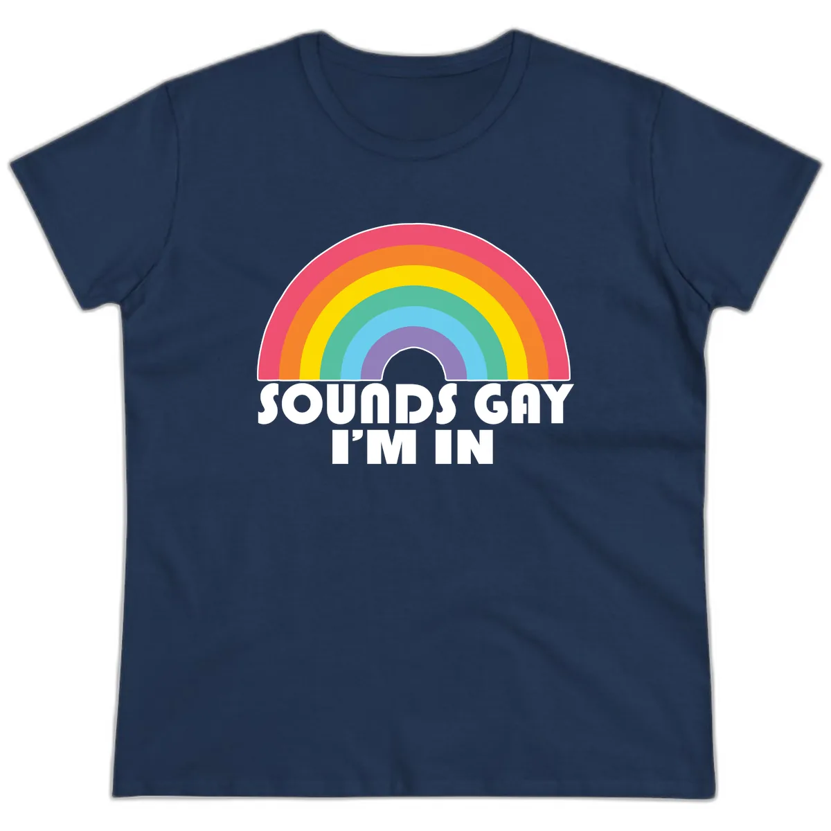 Sounds Gay I'm In Rainbow Pride Ladies Tee in Navy