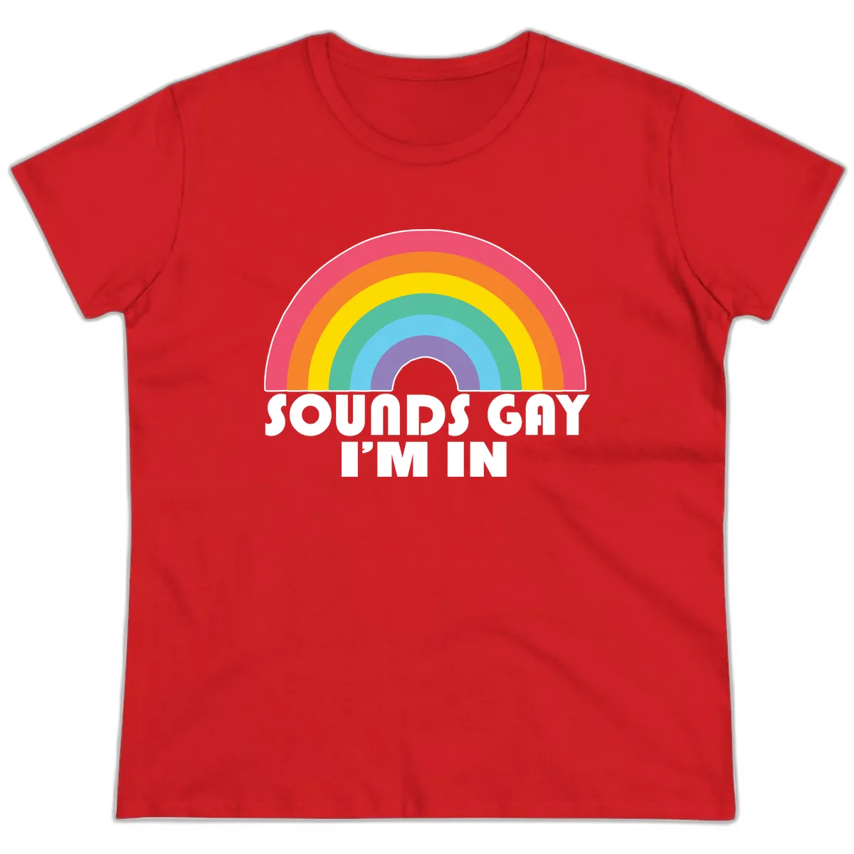 Sounds Gay I'm In Rainbow Pride Ladies Tee in Red