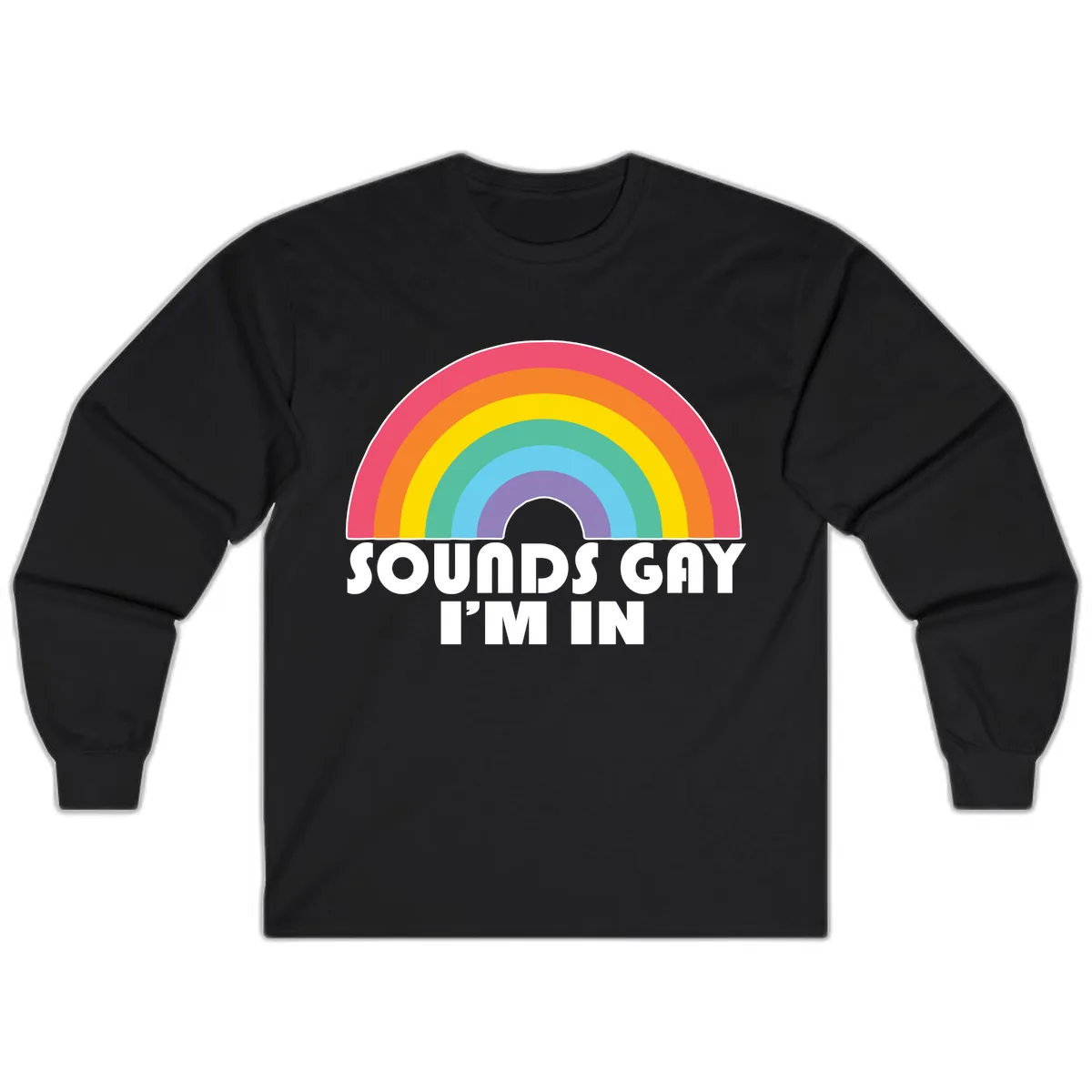 Sounds Gay I'm In Rainbow Pride Long Sleeve in Black