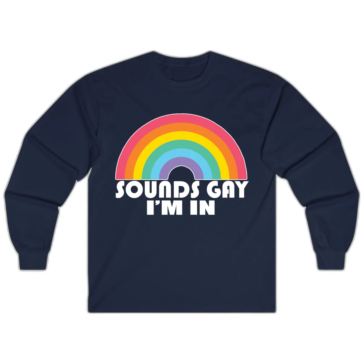 Sounds Gay I'm In Rainbow Pride Long Sleeve in Navy
