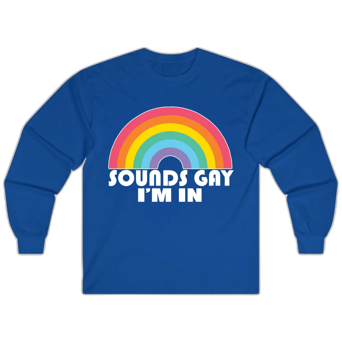 Sounds Gay I'm In Rainbow Pride Long Sleeve in Royal