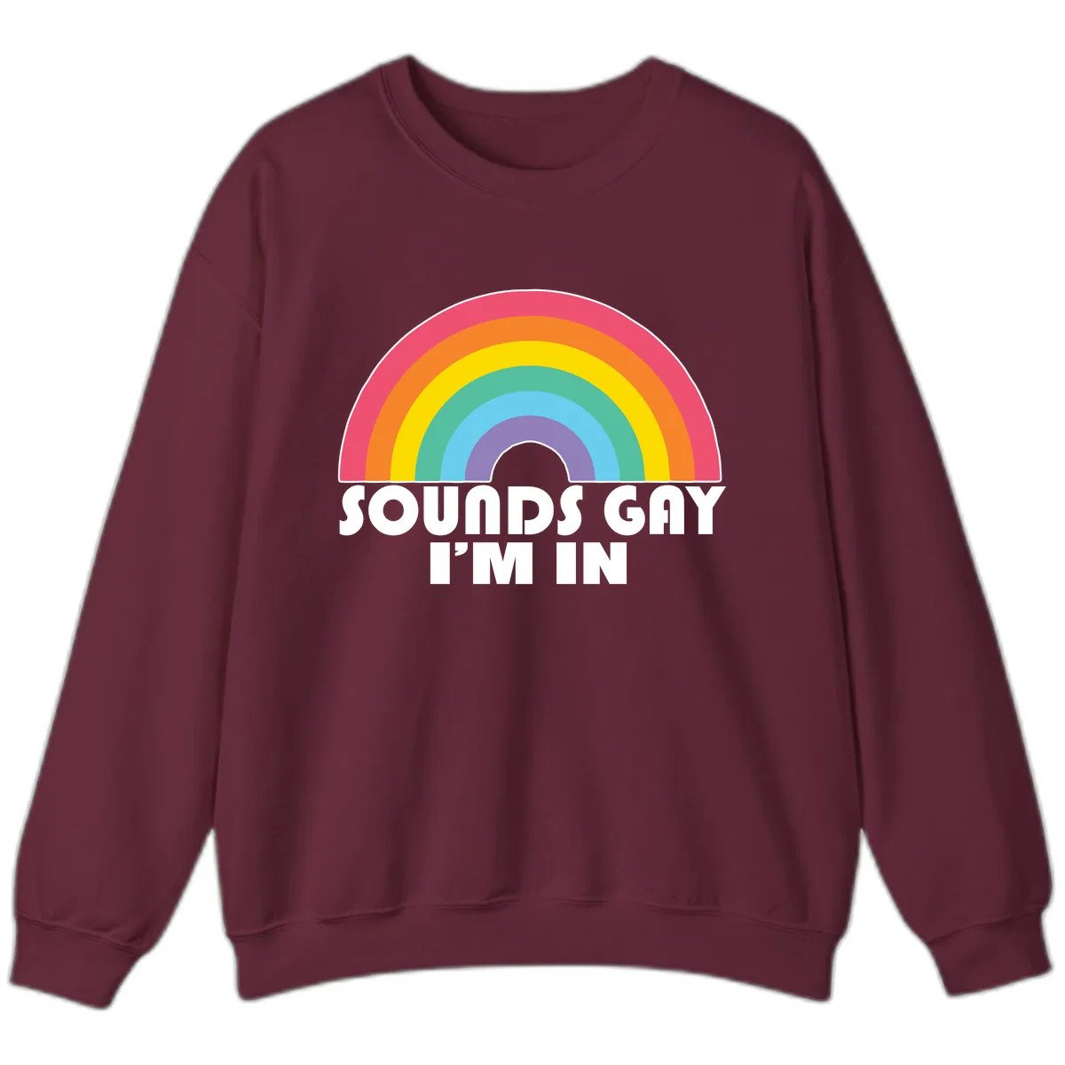 Sounds Gay I'm In Rainbow Pride Sweatshirt in Maroon