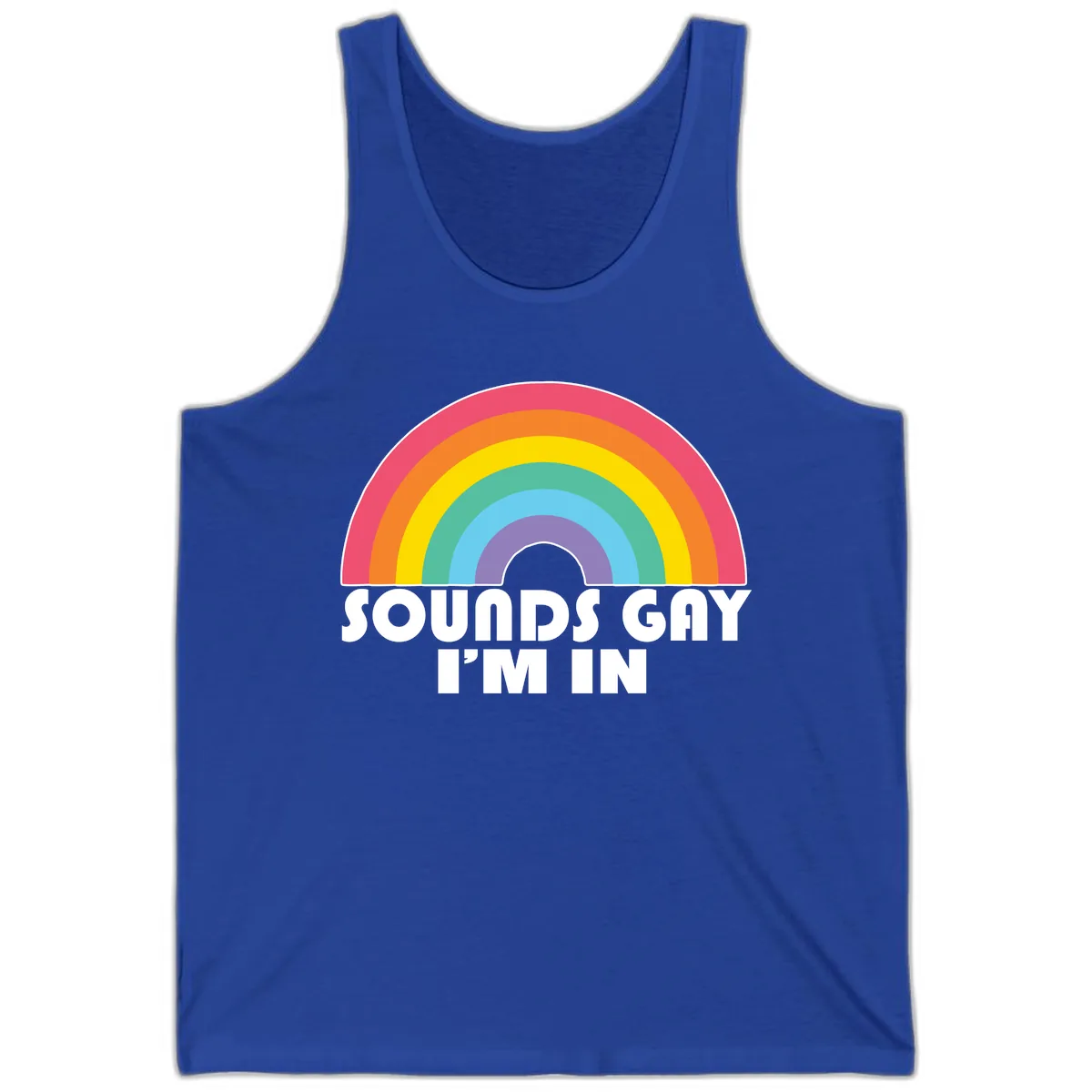 Sounds Gay I'm In Rainbow Pride Tank in True Royal