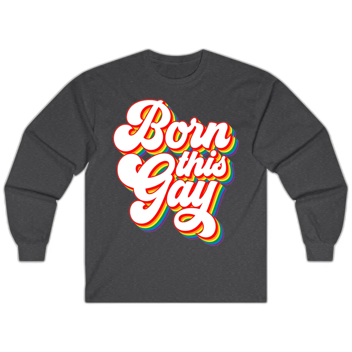 Born This Gay Pride Design Long Sleeve in Dark Heather