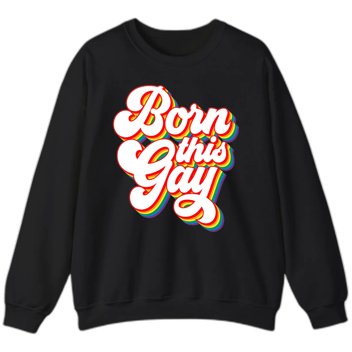 Born This Gay Pride Design Sweatshirt in Black