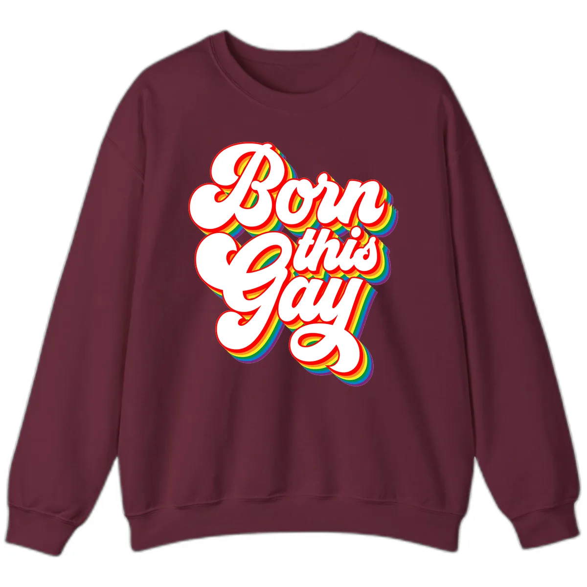 Born This Gay Pride Design Sweatshirt in Maroon