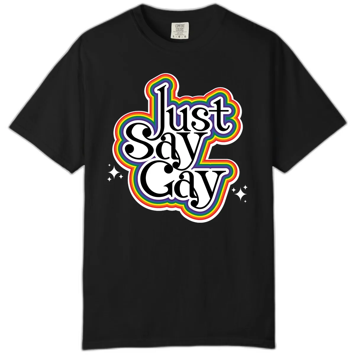Just Say Gay Pride Rainbow Comfort Color in Black