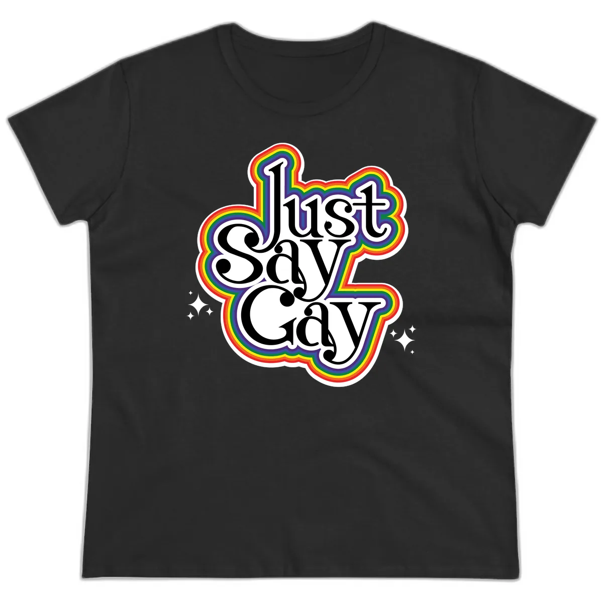 Just Say Gay Pride Rainbow Ladies Tee in Black