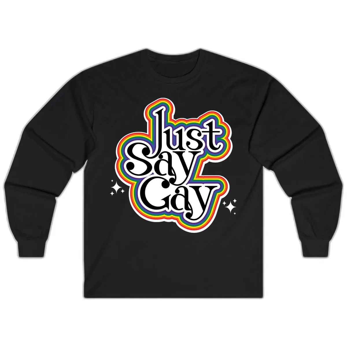 Just Say Gay Pride Rainbow Long Sleeve in Black