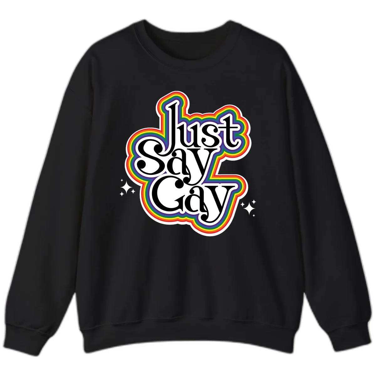 Just Say Gay Pride Rainbow Sweatshirt in Black