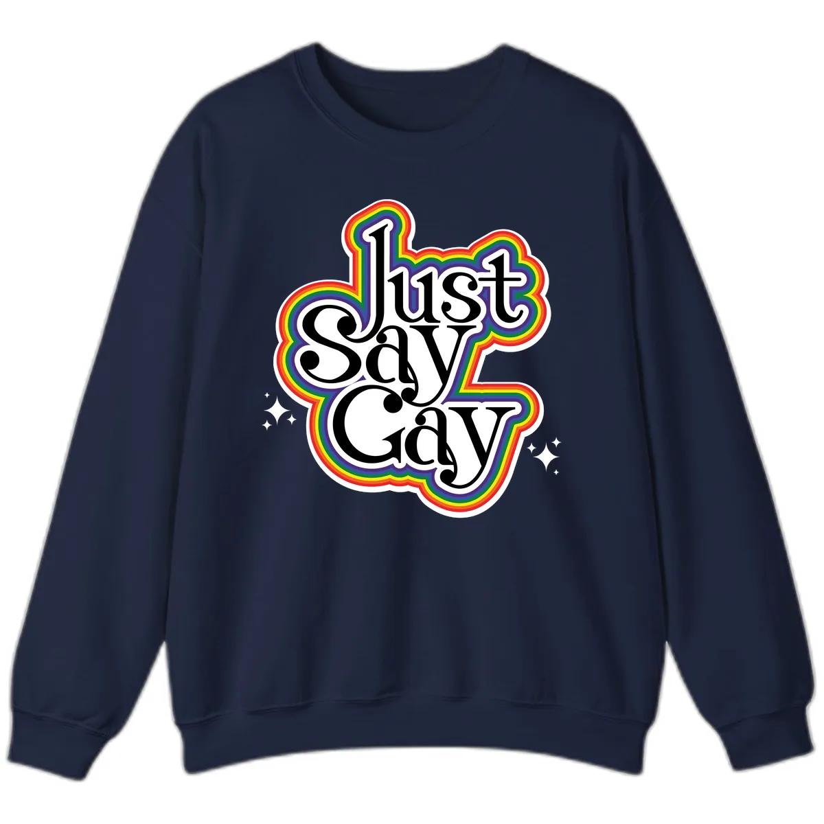Just Say Gay Pride Rainbow Sweatshirt in Navy