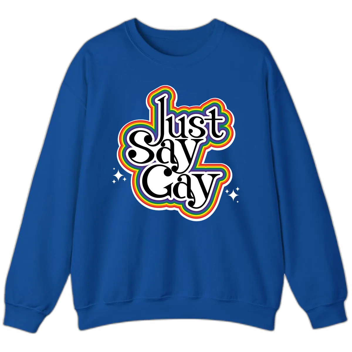 Just Say Gay Pride Rainbow Sweatshirt in Royal