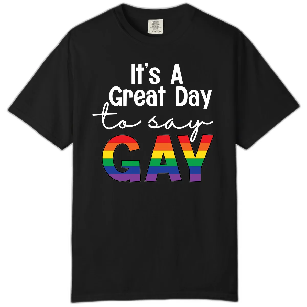 It's A Great Day To Say Gay Comfort Color in Black