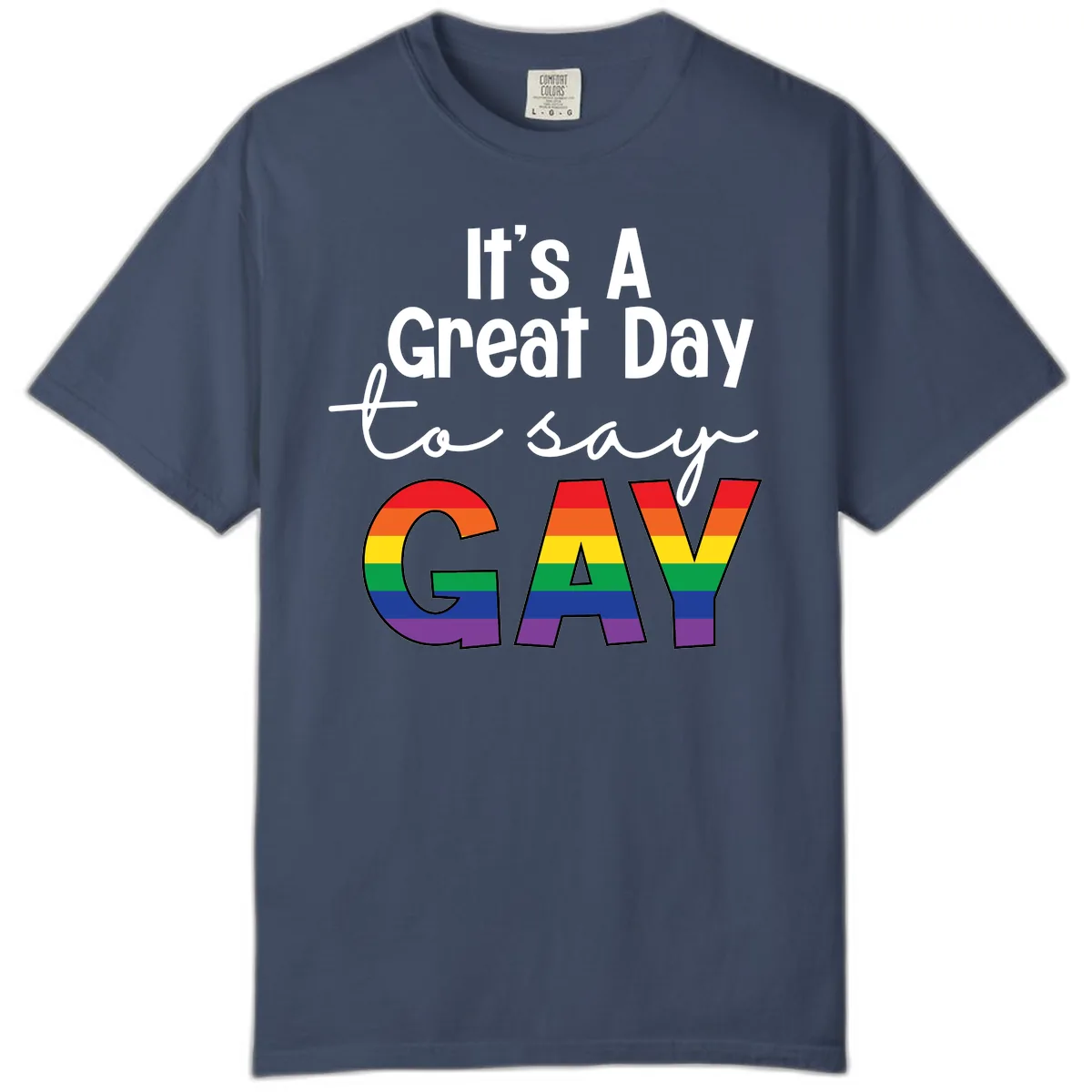 It's A Great Day To Say Gay Comfort Color in Midnight
