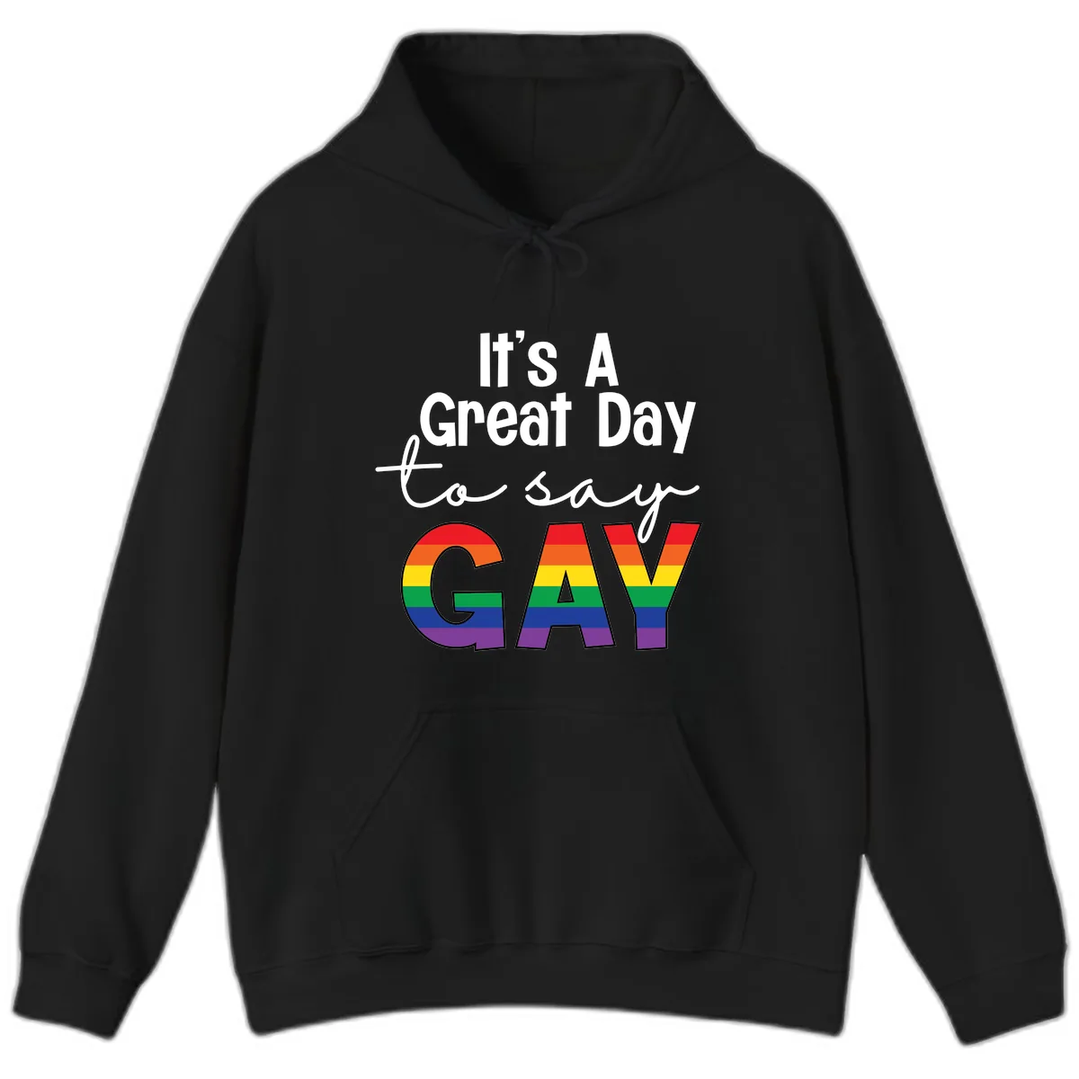 It's A Great Day To Say Gay Hoodie in Black