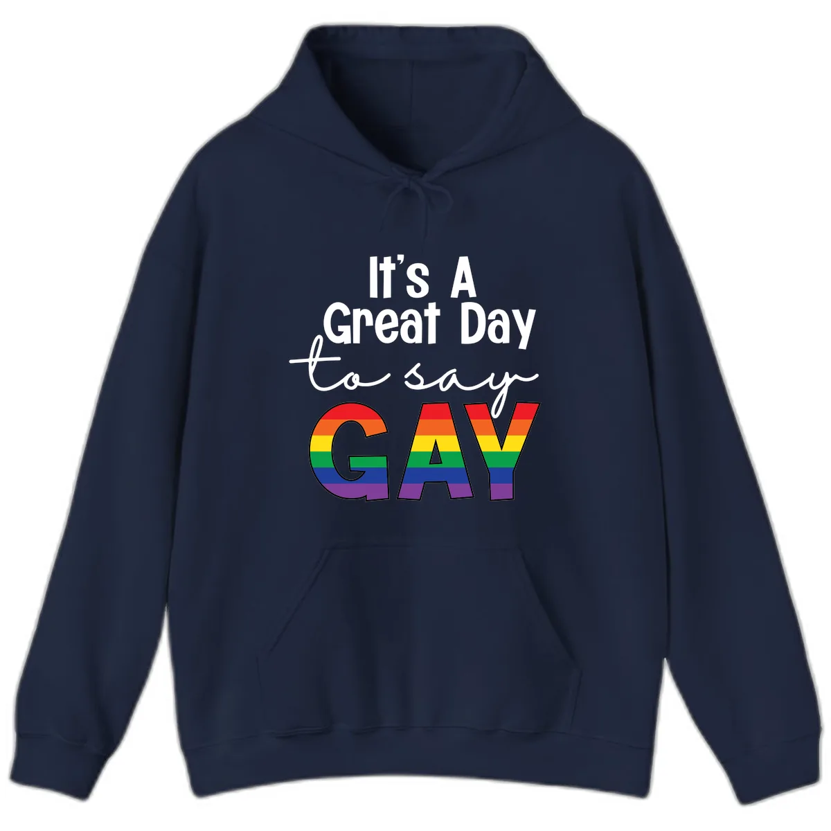 It's A Great Day To Say Gay Hoodie in Navy
