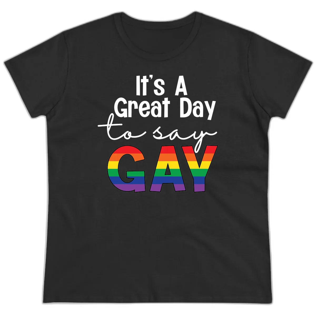It's A Great Day To Say Gay Ladies Tee in Black