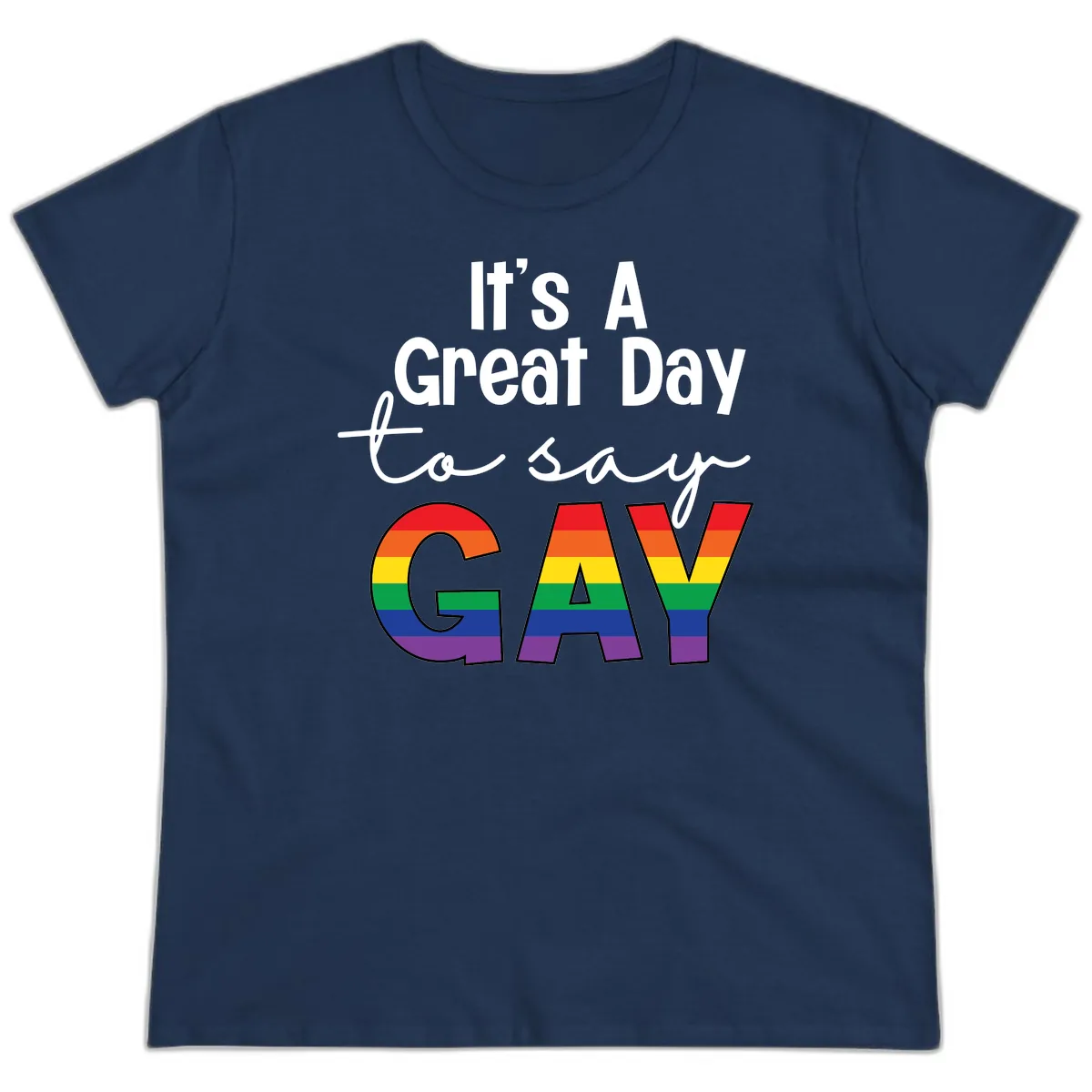 It's A Great Day To Say Gay Ladies Tee in Navy