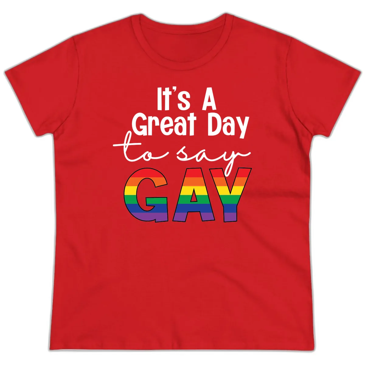 It's A Great Day To Say Gay Ladies Tee in Red