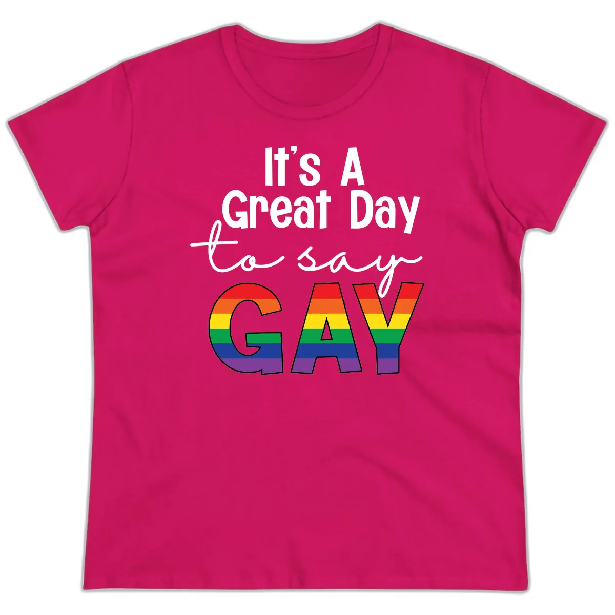 It's A Great Day To Say Gay Ladies Tee in Heliconia