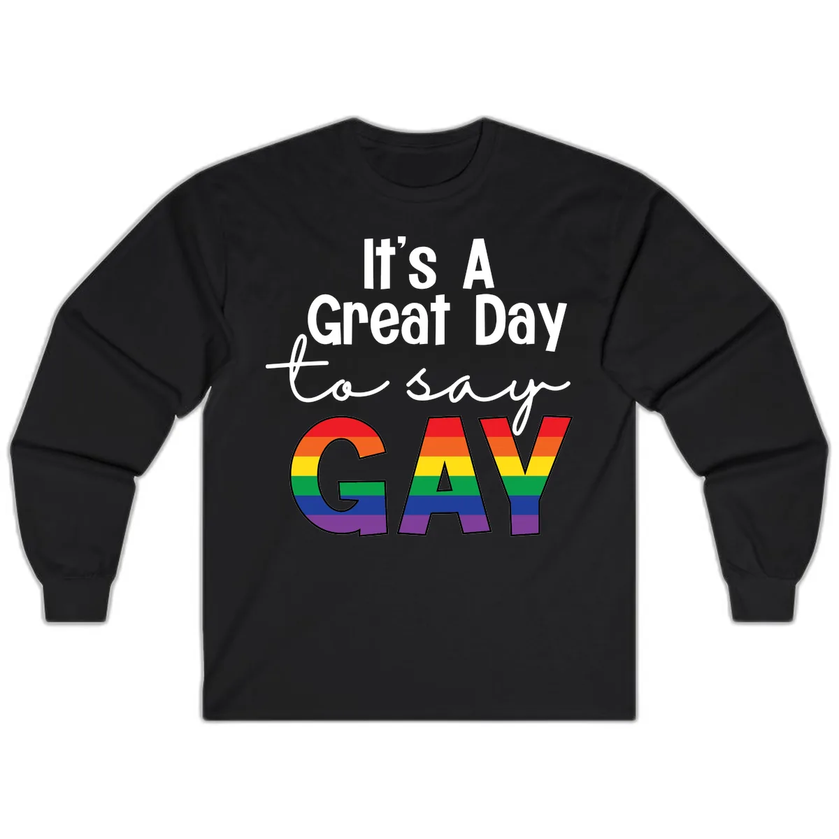 It's A Great Day To Say Gay Long Sleeve in Black