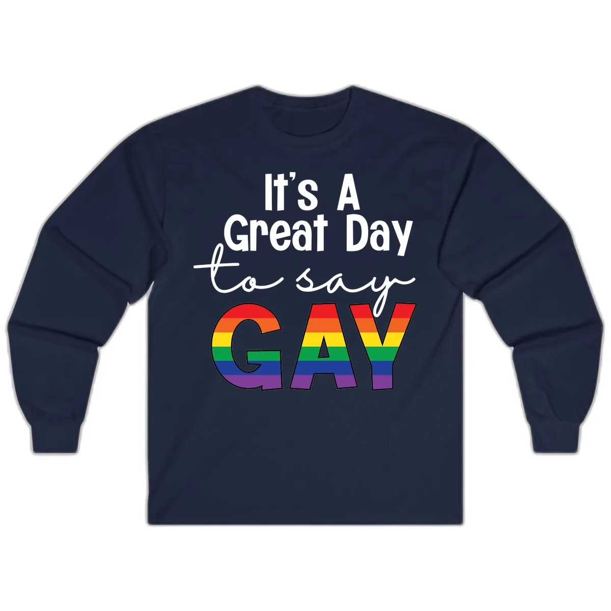 It's A Great Day To Say Gay Long Sleeve in Navy