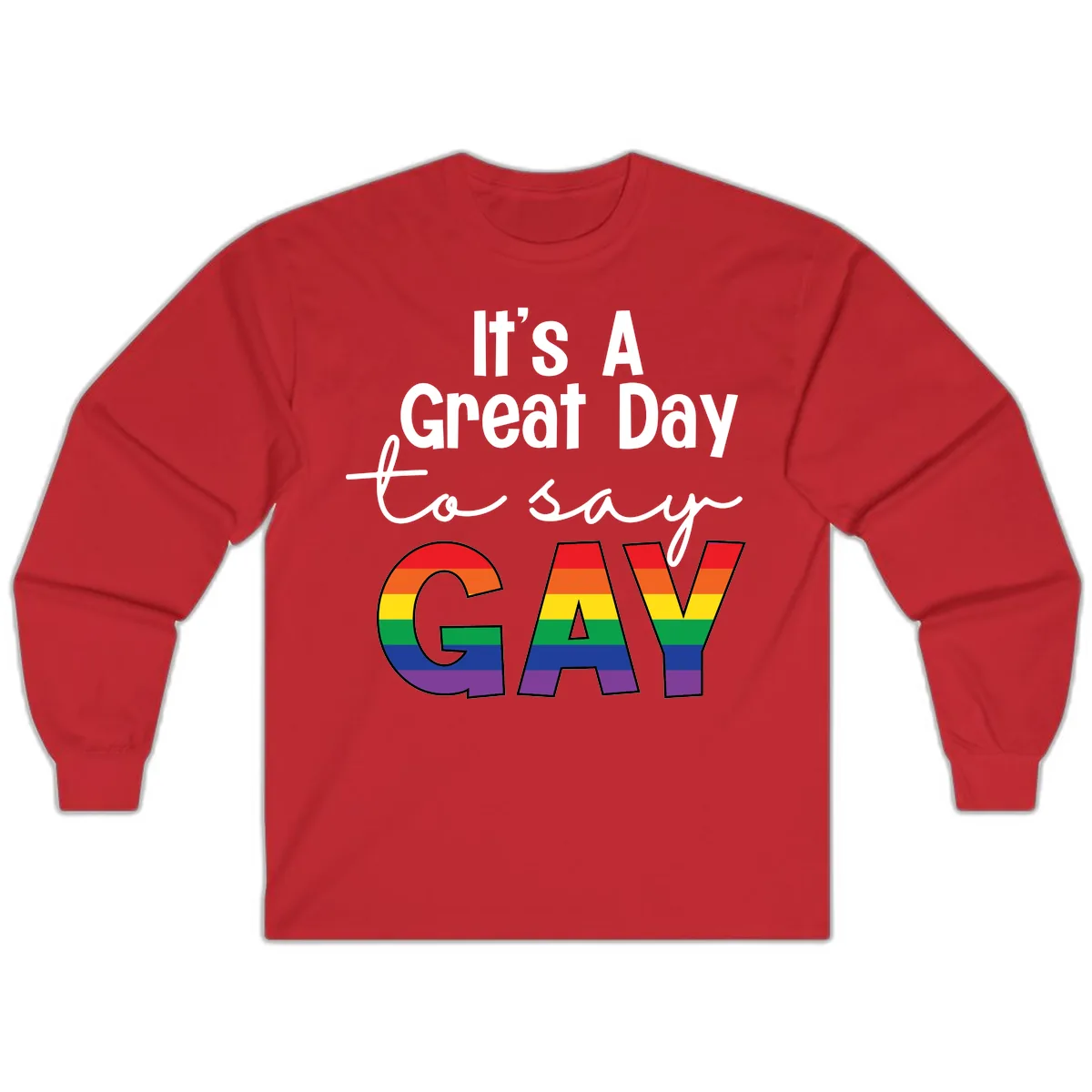 It's A Great Day To Say Gay Long Sleeve in Red