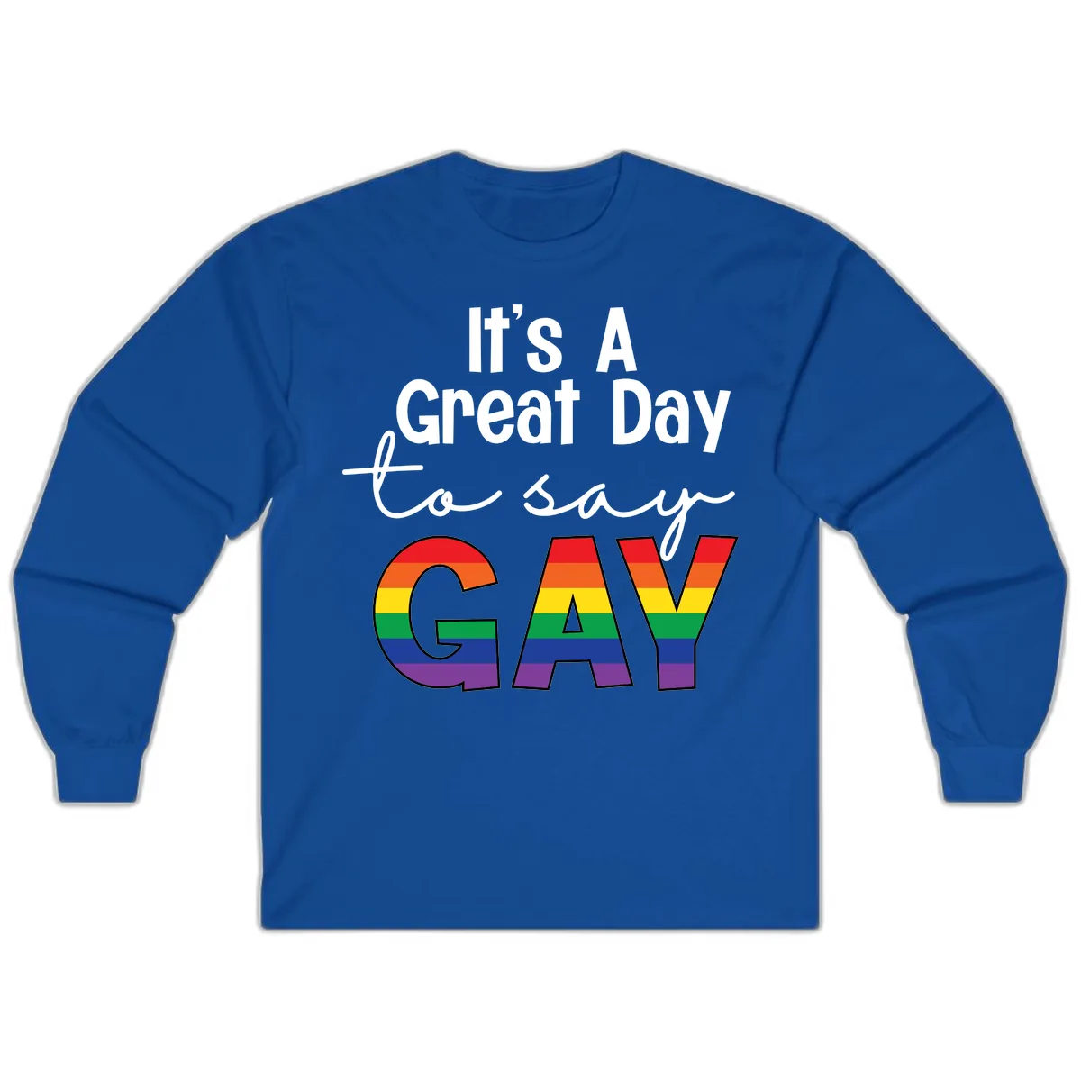 It's A Great Day To Say Gay Long Sleeve in Royal