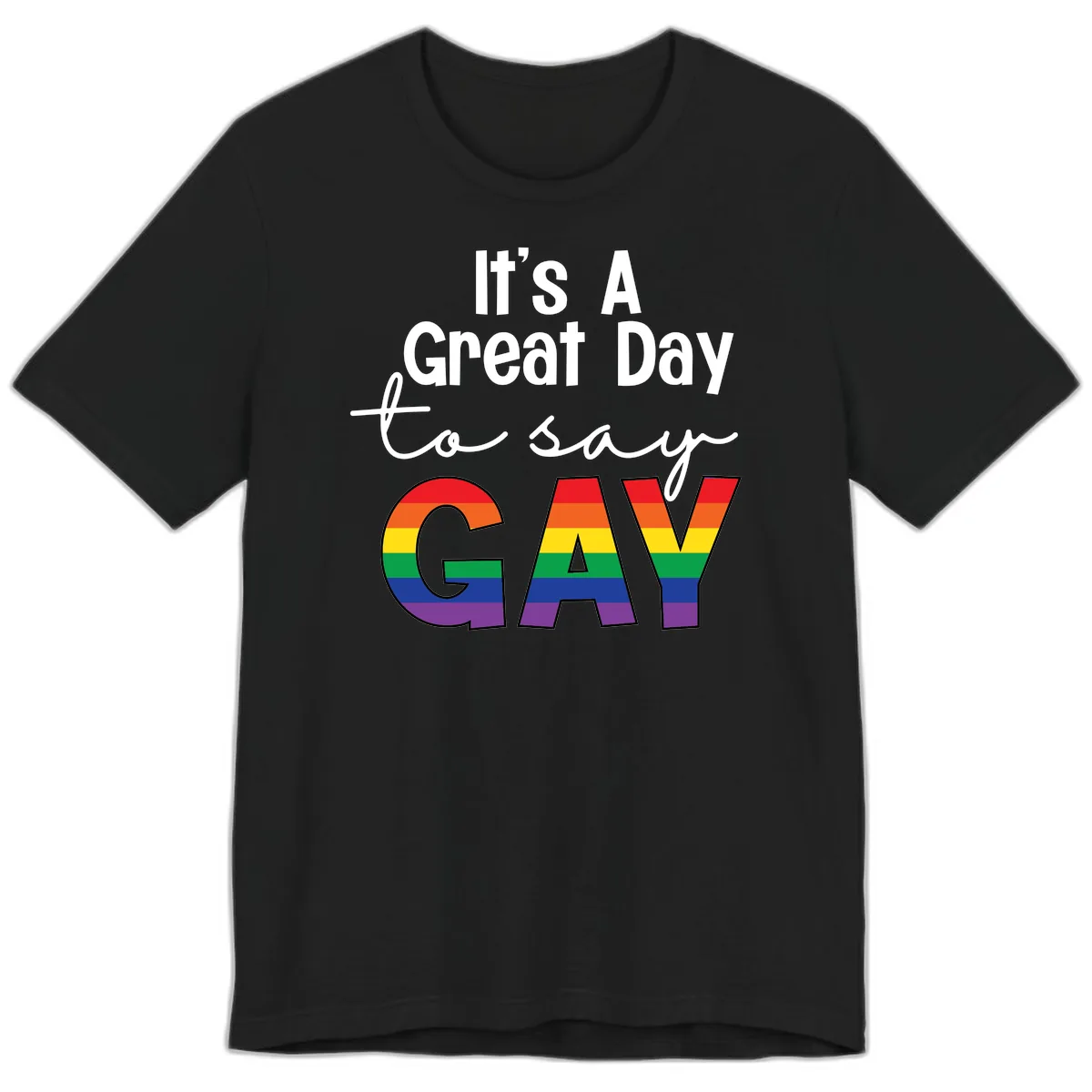 It's A Great Day To Say Gay Premium T-Shirt in Black