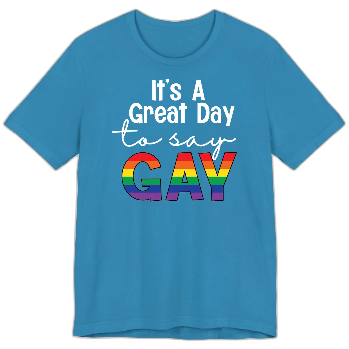 It's A Great Day To Say Gay Premium T-Shirt in Aqua