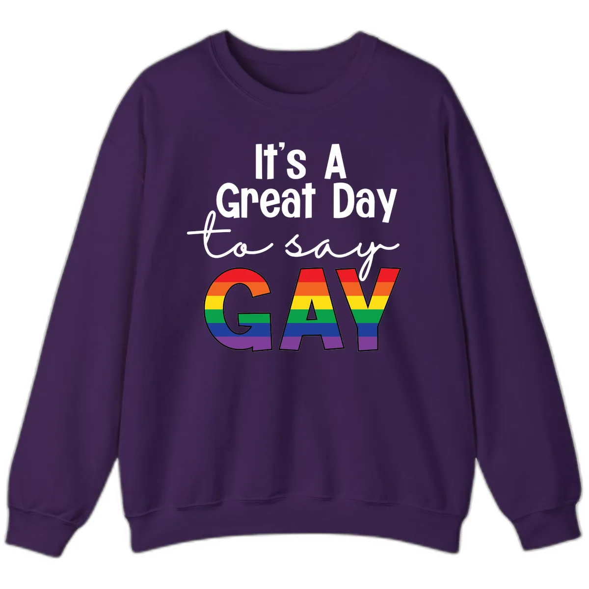 It's A Great Day To Say Gay Sweatshirt in Purple