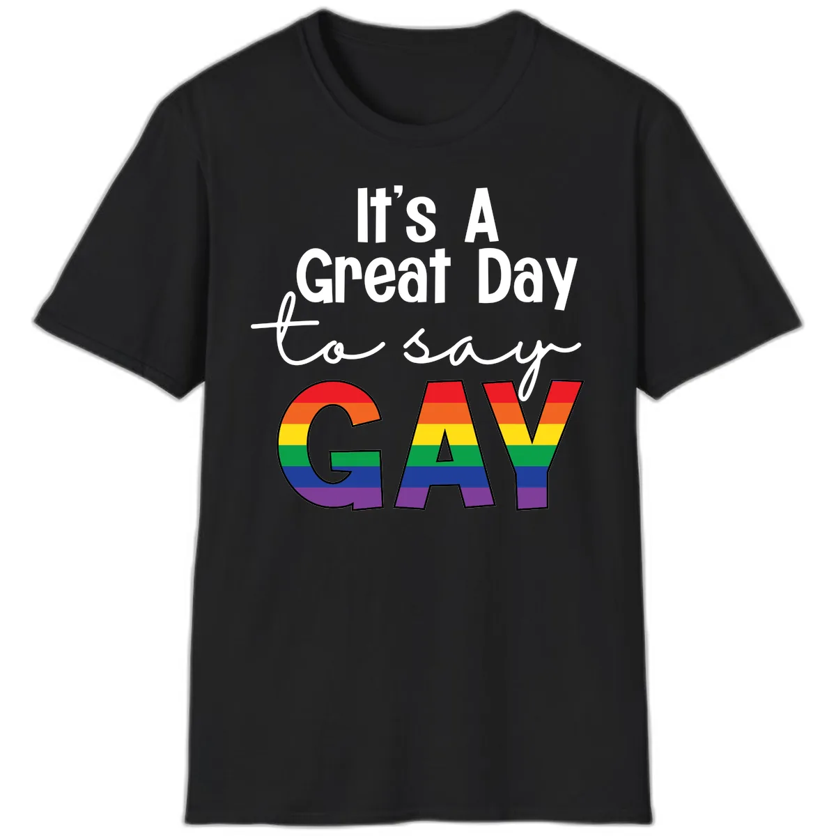 It's A Great Day To Say Gay T-Shirt in Black