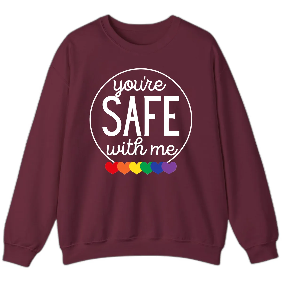 You're Safe With Me Pride Sweatshirt in Maroon