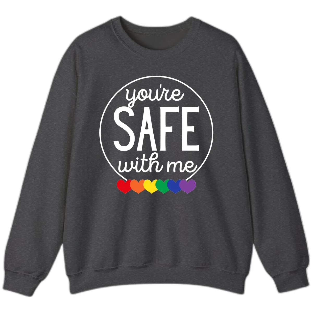 You're Safe With Me Pride Sweatshirt in Dark Heather