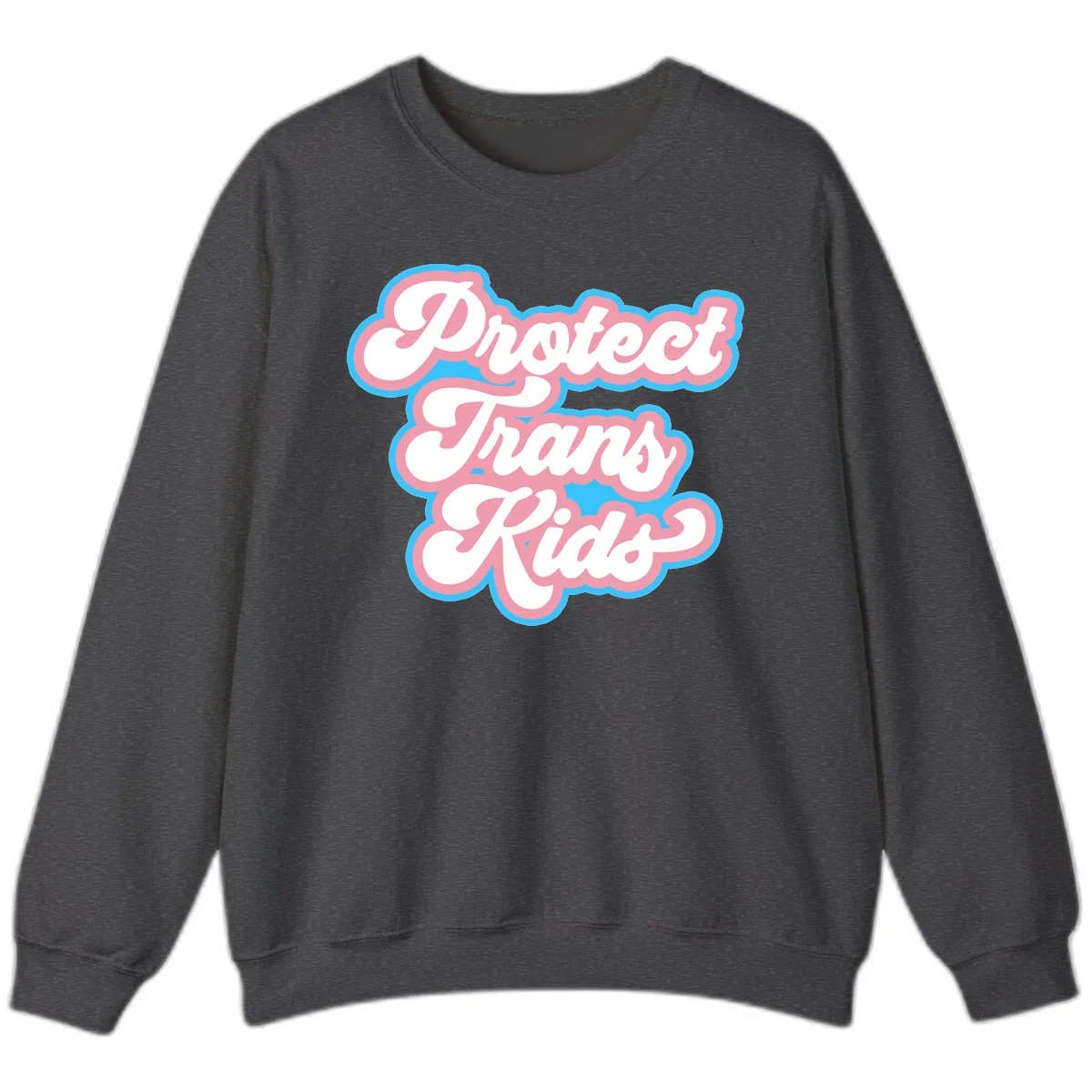 Protect Trans Kids Pride Sweatshirt in Dark Heather