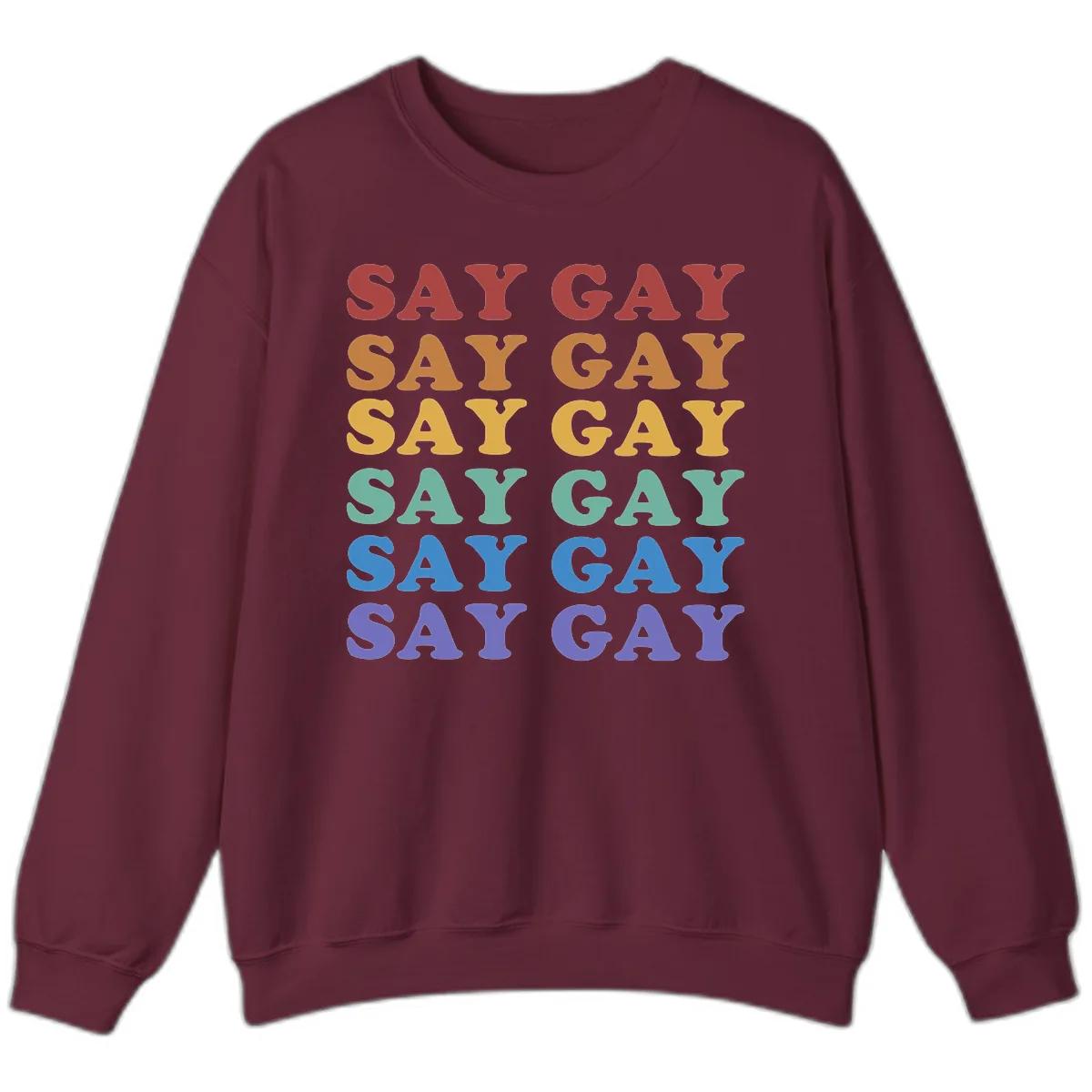 Say Gay Rainbow Pride Statement Sweatshirt in Maroon