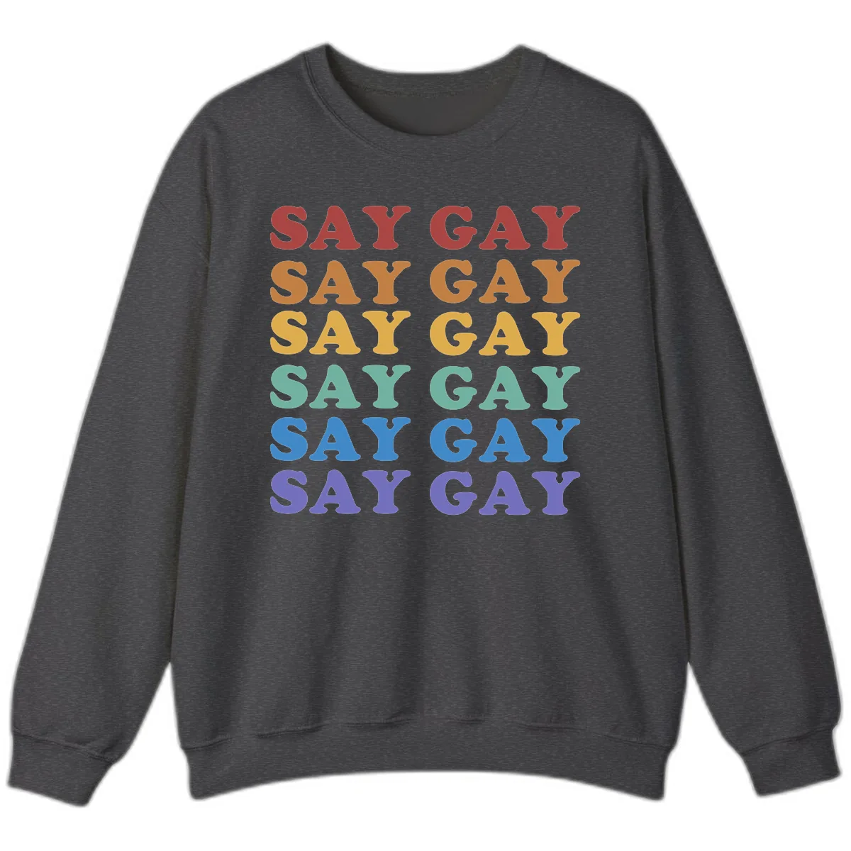 Say Gay Rainbow Pride Statement Sweatshirt in Dark Heather
