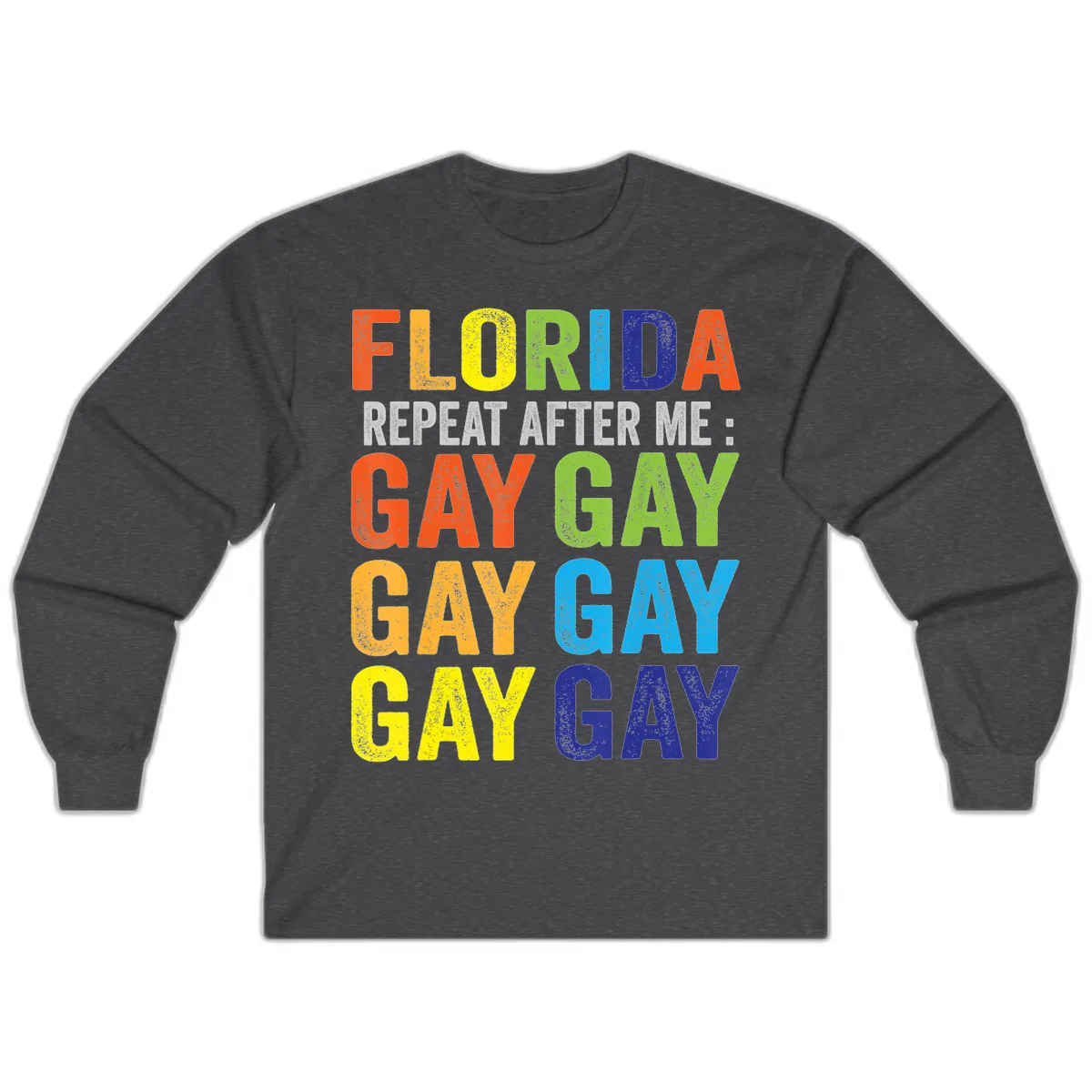 Florida Repeat After Me Gay Pride Long Sleeve in Dark Heather