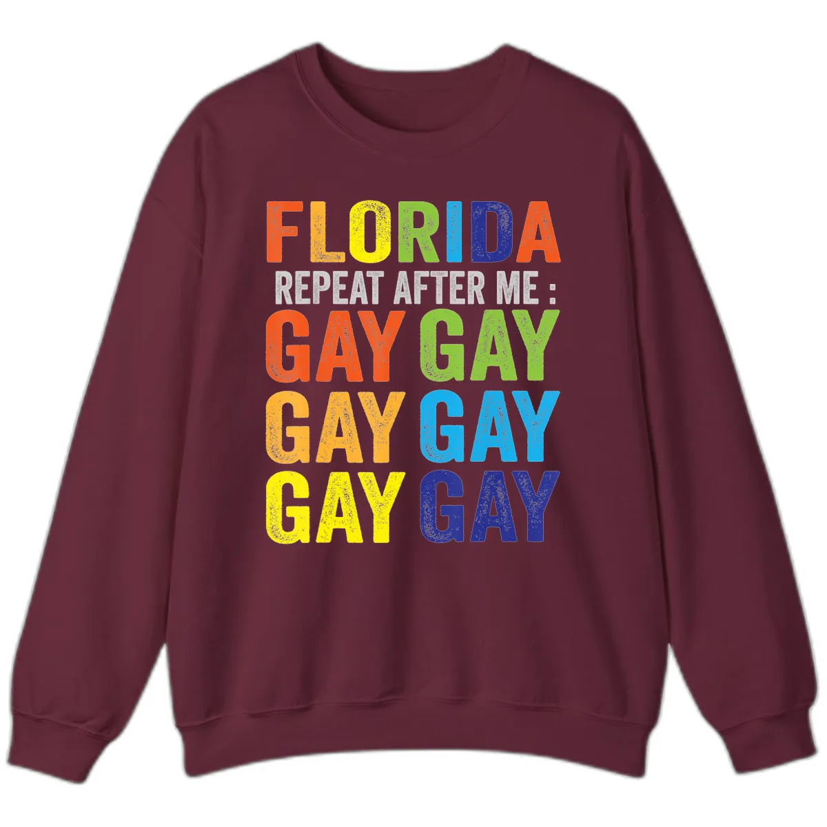 Florida Repeat After Me Gay Pride Sweatshirt in Maroon