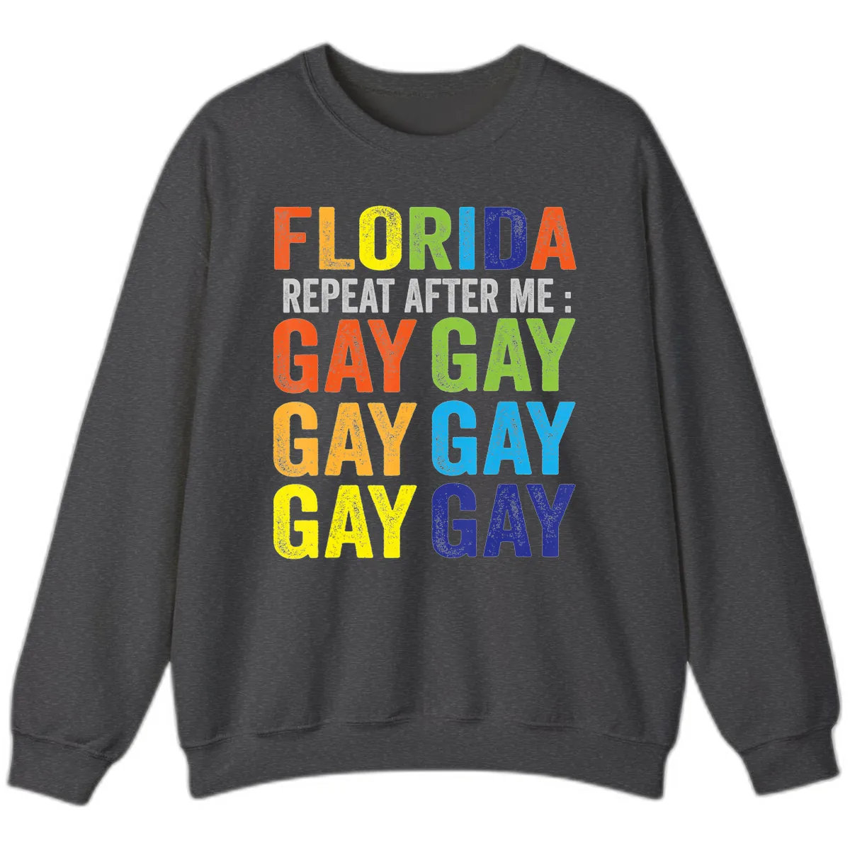 Florida Repeat After Me Gay Pride Sweatshirt in Dark Heather