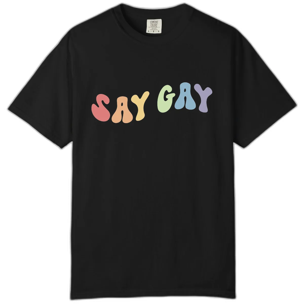 Say Gay Pride Rainbow Letters Comfort Color in Black
