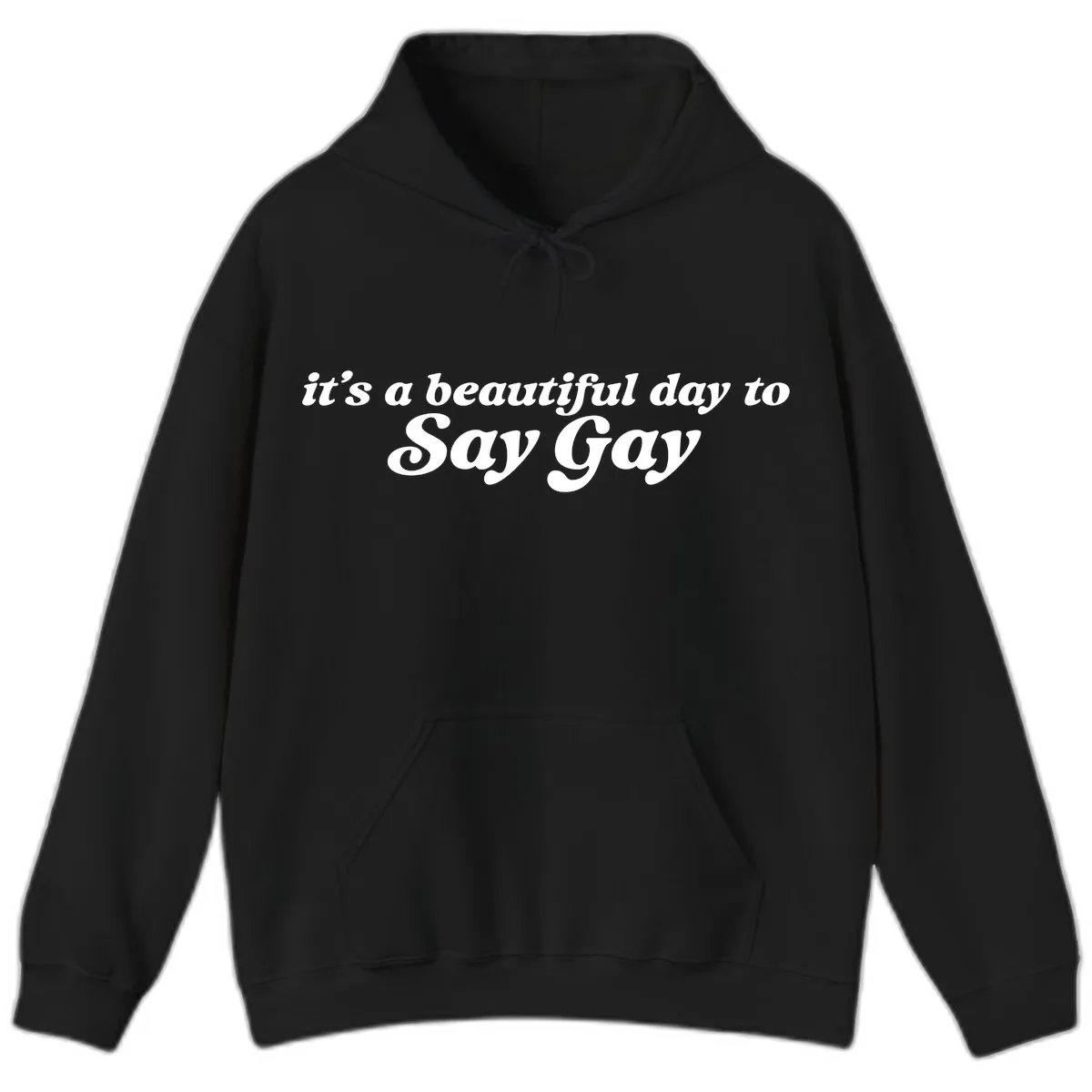 It's A Beautiful Day To Say Gay Hoodie in Black