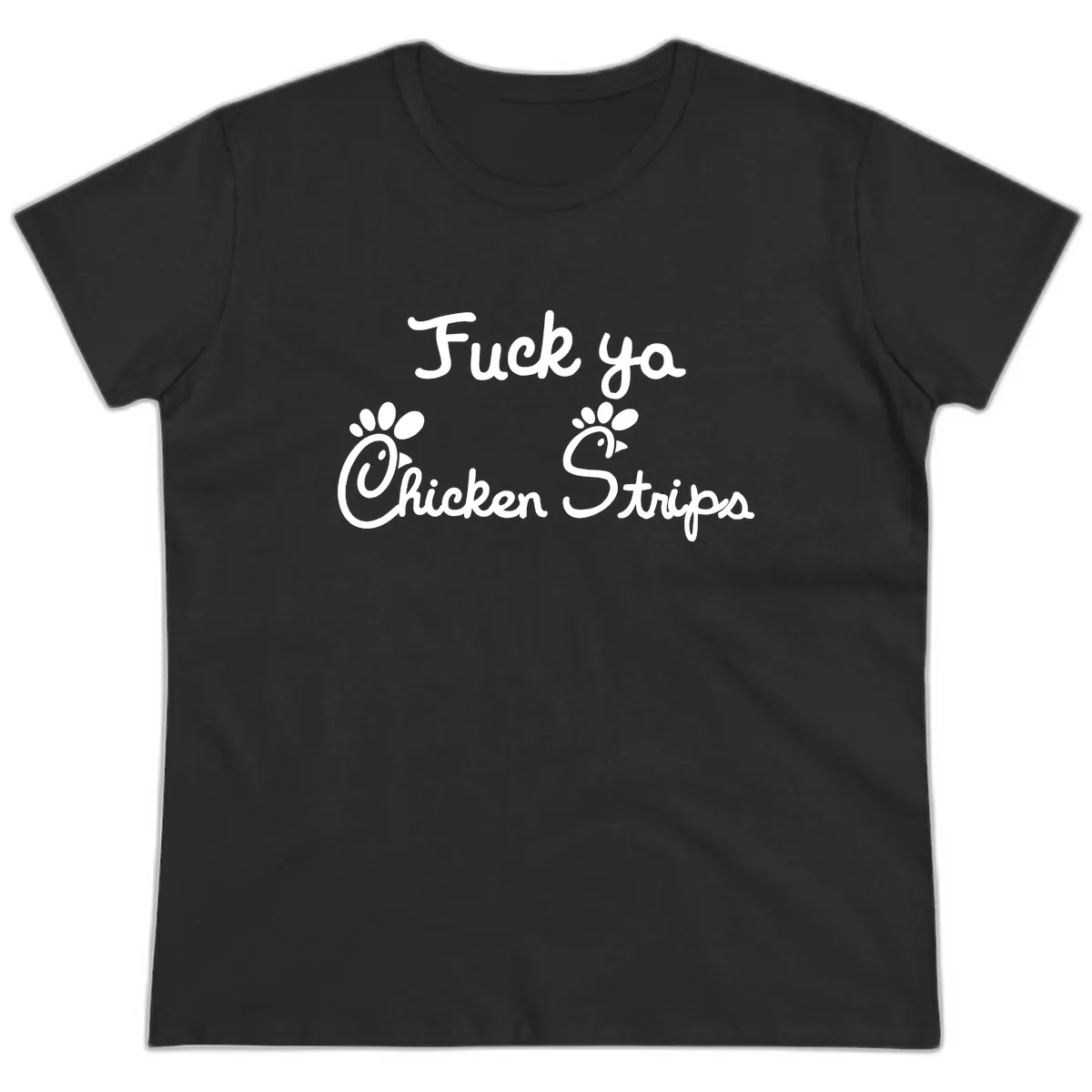 Fuck Ya Chicken Strips Ladies Tee in Black