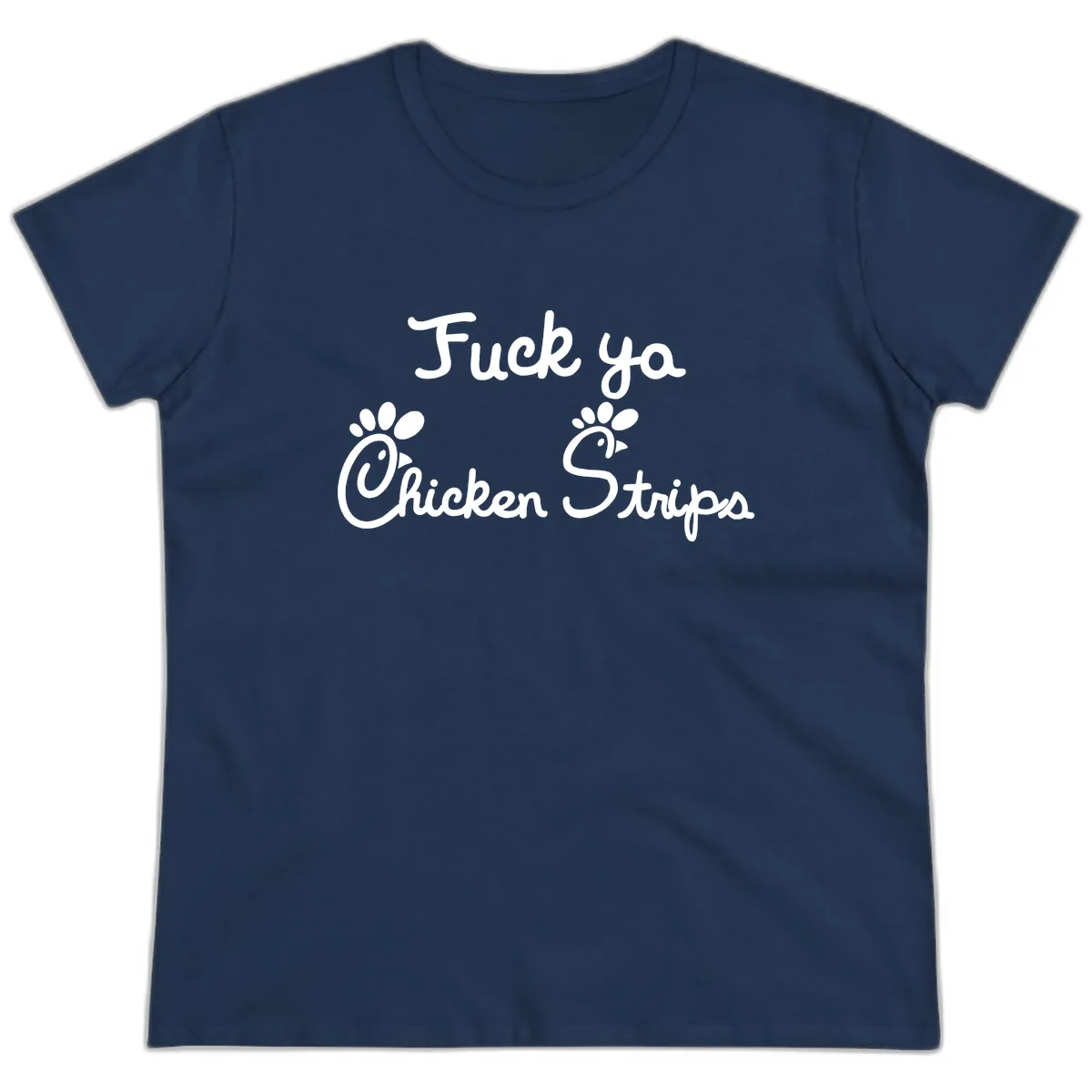 Fuck Ya Chicken Strips Ladies Tee in Navy