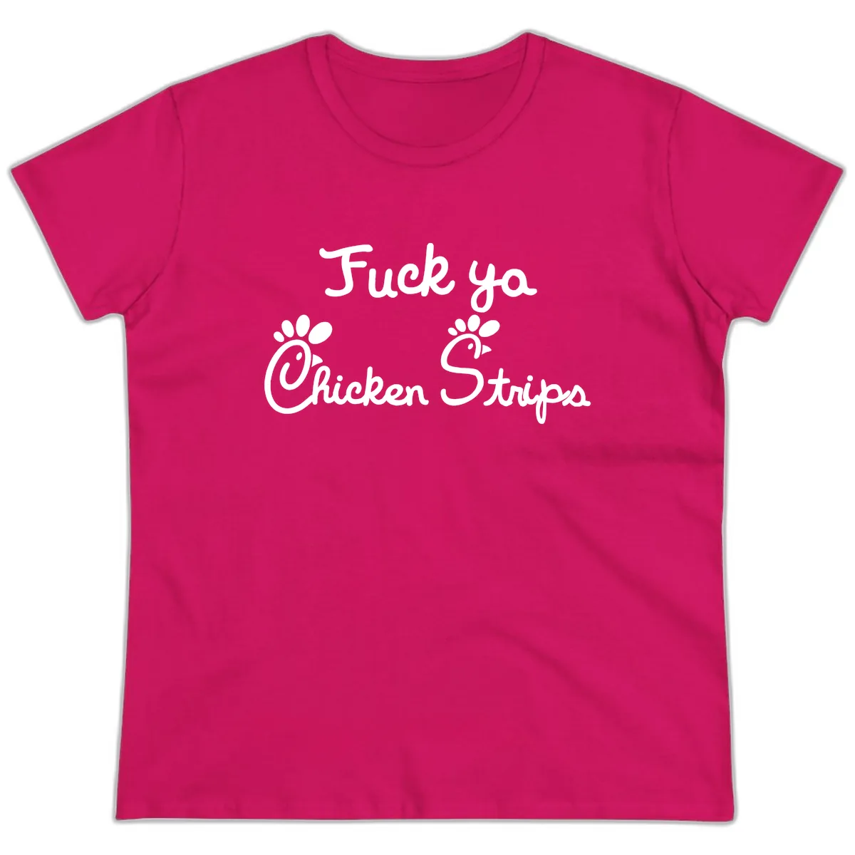 Fuck Ya Chicken Strips Ladies Tee in Heliconia